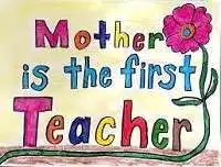 Mother is the First Teacher