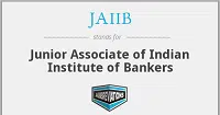 JAIIB Full-Form | What is Junior Associate of the Indian Institute of Bankers (JAIIB)