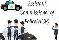 ACP Full Form | What is Assistant Commissioner of Police (ACP)