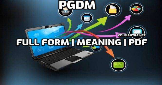 PGDM Full Form In English What is the Meaning of PGDM