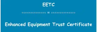 EETC Full-Form | What is Enhanced Equipment Trust Certificate (EETC)