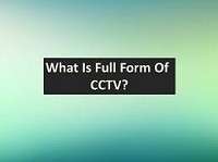 CCTV Full Form | What is Closed-Circuit Television (CCTV)