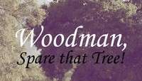 Woodman, Spare that Tree