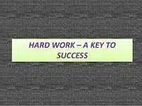 Hard work is the only key to success