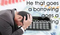 He that goes a-borrowing goes a-sorrowing
