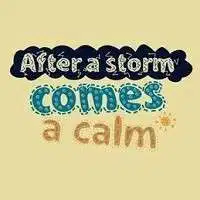 After a storm comes calm meaning in English
