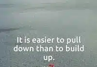 It is easier to pull down than to build-up