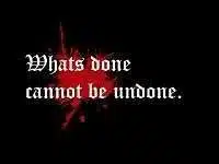 What's done cannot be undone