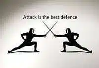 Attack is the best form of defence