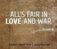 All's fair in love and war meaning in English