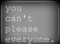 You can't please everyone