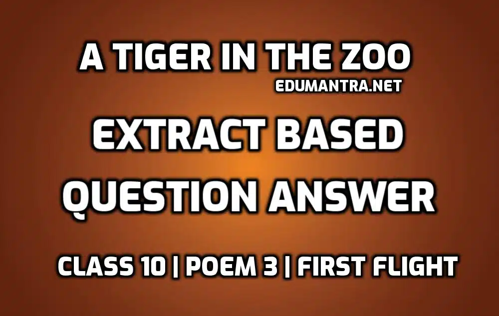 A Tiger in the Zoo extract based question answer