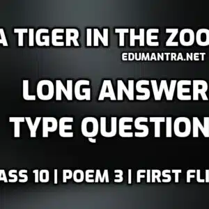 A Tiger in the Zoo long answer type question