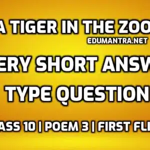A Tiger in the Zoo very short answer type question