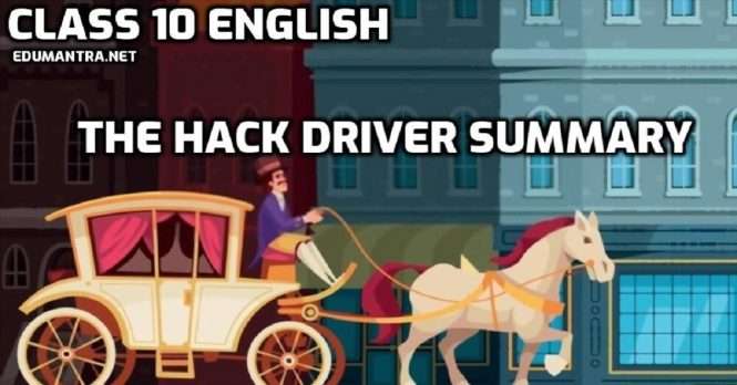 Class 10 English The Hack Driver Summary