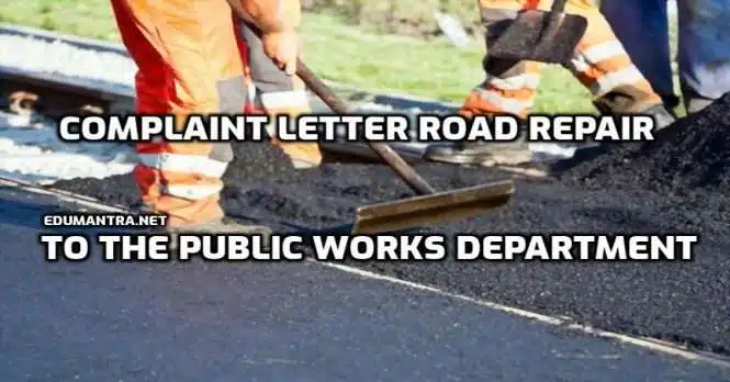 Complaint Letter Road Repair to the Public Works Department