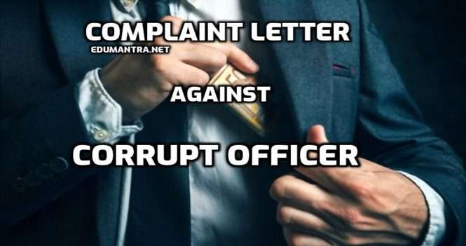 Complaint Letter against Corrupt Officer