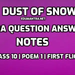 Dust of Snow- Extra Questions and Notes edumantra.net