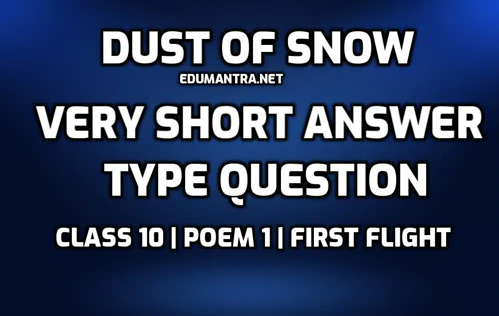 Dust of Snow- Very Short Answer Type question edumantra.net