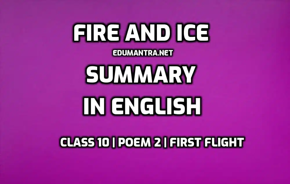Fire and Ice- Summary in English edumantra.net