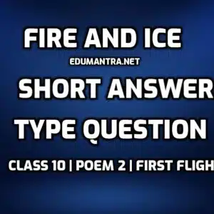 Fire and Ice short Answer Type question edumantra.net
