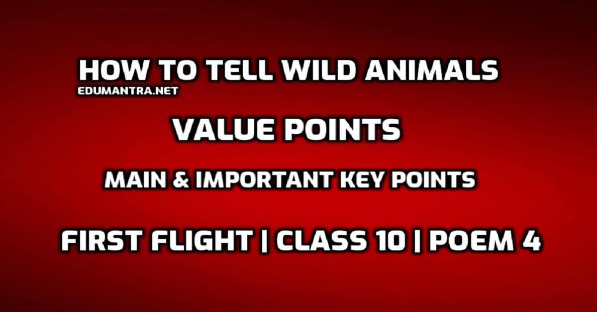 How to Tell Wild Animals Value Points | Class 10 | First Flight | Main ...