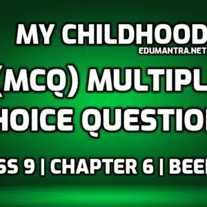 MCQ Questions of My Childhood edumantra.net
