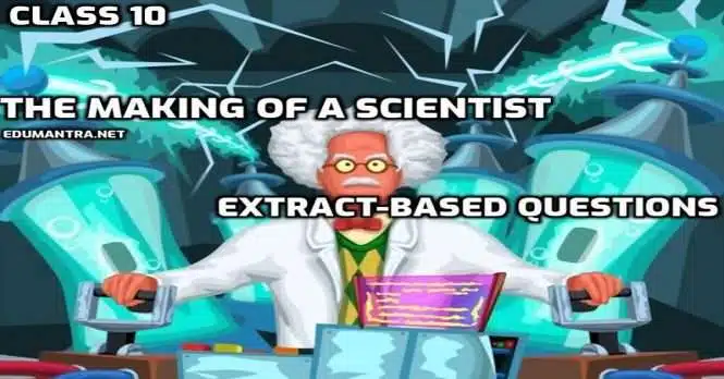 The Making of a Scientist Extract-Based Questions