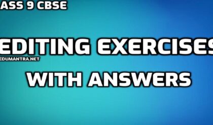 Editing Exercises for Class 9 CBSE with Answers edumantra.net