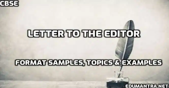 Letter to the Editor Format CBSE, Samples, Topics & Examples