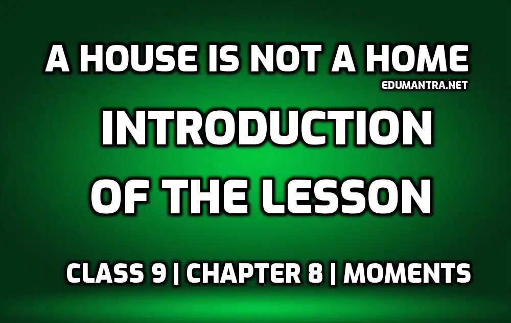 A House is not a Home- Introduction edumantra.net