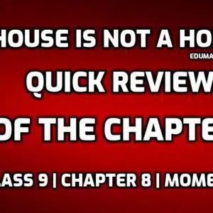 A House is not a Home- Quick Review of the Chapter edumantra.net