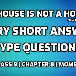 A House is not a Home very short question answer edumantra.net