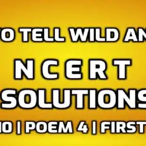 How to Tell Wild Animals NCERT Solutions edumantra.net