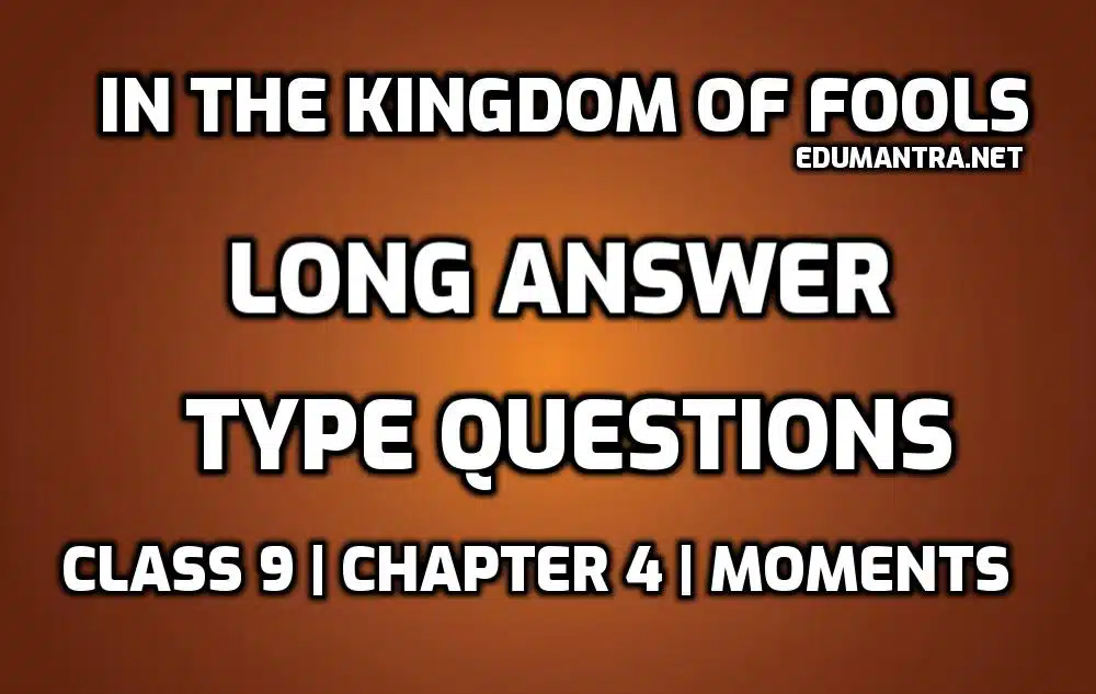 In the Kingdom of Fools Long Question Answer edumantra.net