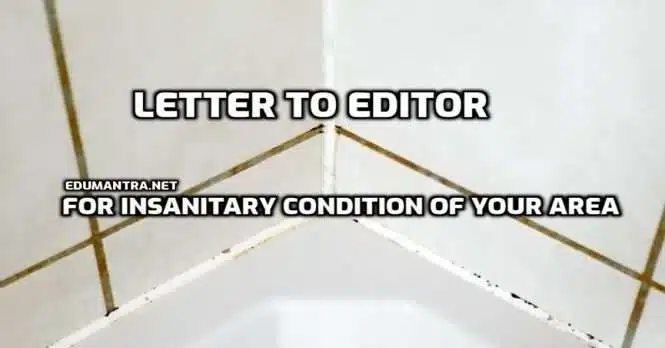 Letter to Editor for Insanitary Condition of your Area