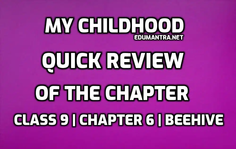 My Childhood- Quick Review of Chapter edumantra.net