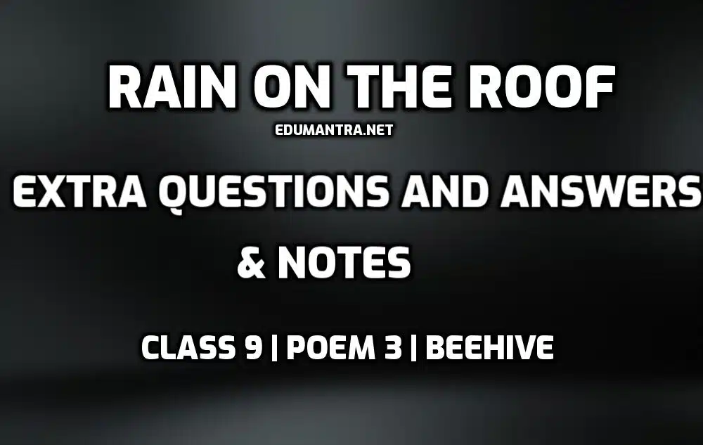 Rain on the Roof Extra Questions and Answers edumantra.net