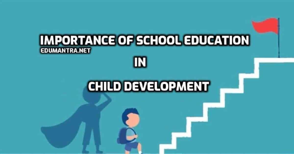 The Importance of School Education in Child Development