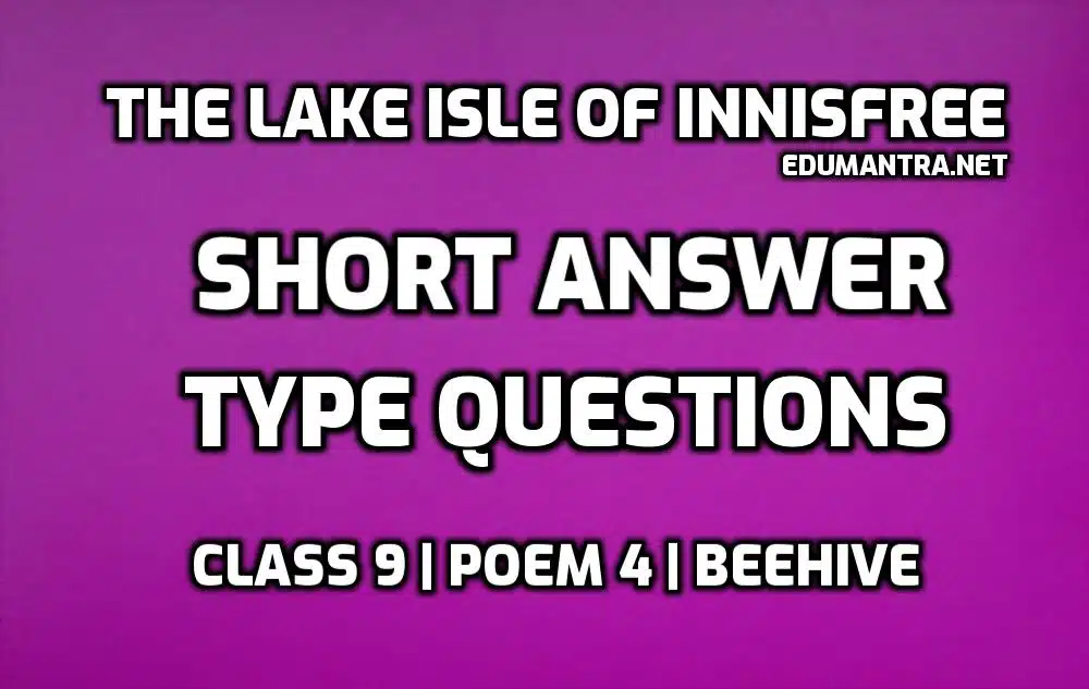 The Lake Isle of Innisfree short answer type questions edumantra.net