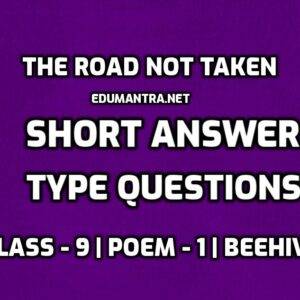 The Road Not Taken Short Question Answer edumantra.net