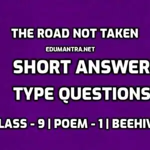 The Road Not Taken Short Question Answer edumantra.net