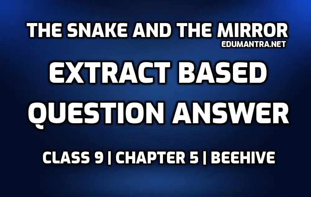 The Snake and the Mirror Extract Based Question answer edumantra.net