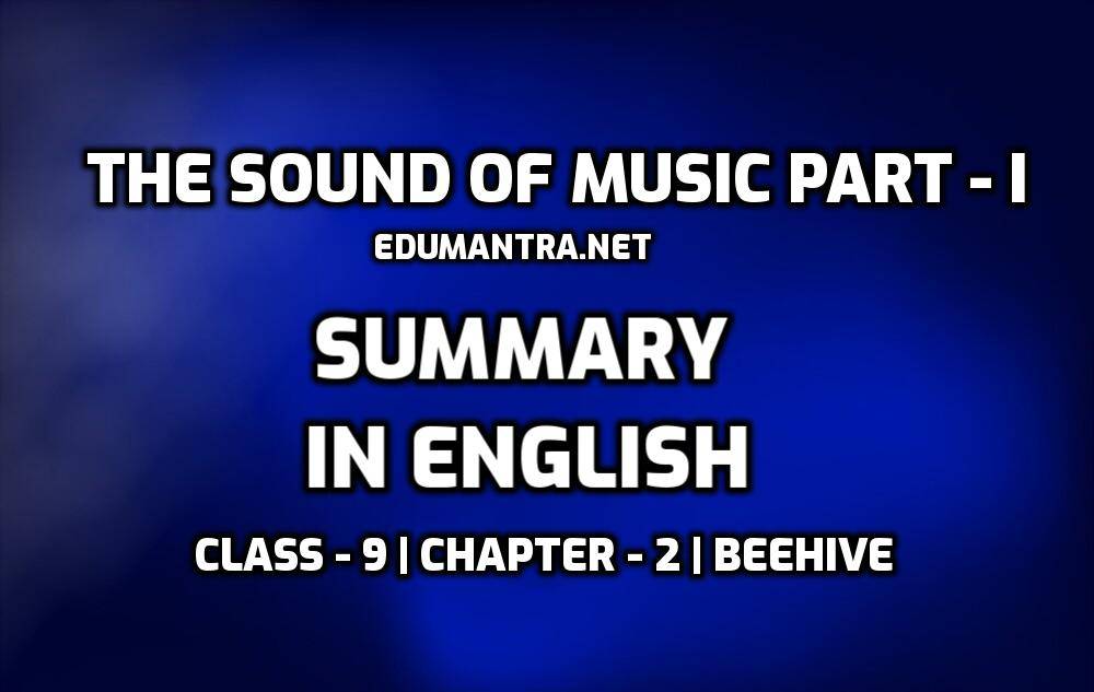 The Sound of Music Part-I-Short & Detailed Summary edumantra.net