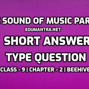 The Sound of Music Part-II- Important Extra Questions- Short Answer Type edumantra.net