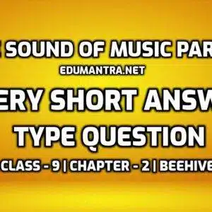 The Sound of Music Part-II- Important Extra Questions- Very Short Answer Type edumantra.net