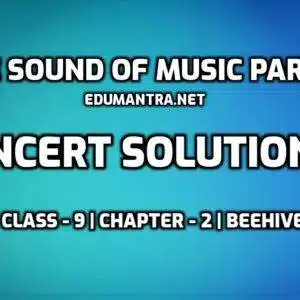 The Sound of Music Part-II NCERT Solution edumantra.net
