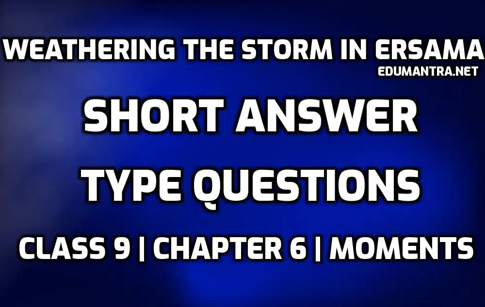 Weathering the Storm in Ersama short naswer type questions edumantra.net