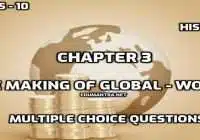 Class 10 Social Science Chapter - 3 The Making of Global – World History MCQ Test