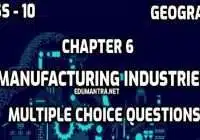Class 10 Social Science Chapter -6 Manufacturing Industries Geography MCQ Test
